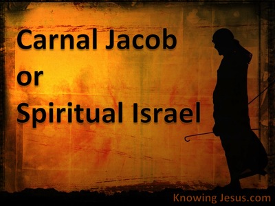 Carnal Jacob Or Spiritual Israel - Man’s Nature and Destiny (20)